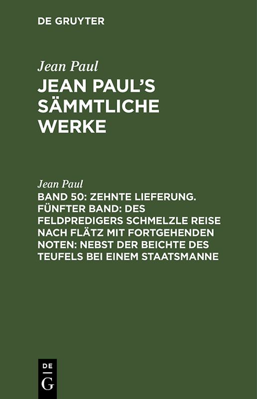 Jean Paul: Jean Paul’s Sämmtliche Werke / Zehnte Lieferung. Fünfter Band: Des Feldpredigers Schmelzle Reise nach Flätz mit fortgehenden Noten; nebst der Beichte des Teufels bei einem Staatsmanne
