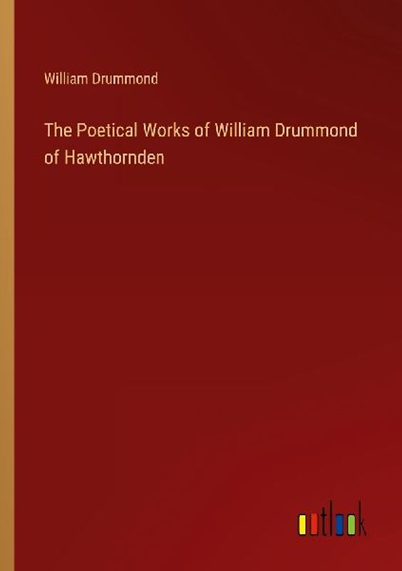The Poetical Works of William Drummond of Hawthornden