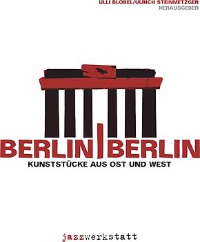 Berlin / Berlin Kunststücke aus Ost und West