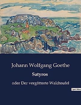 Satyros: oder Der vergötterte Waldteufel