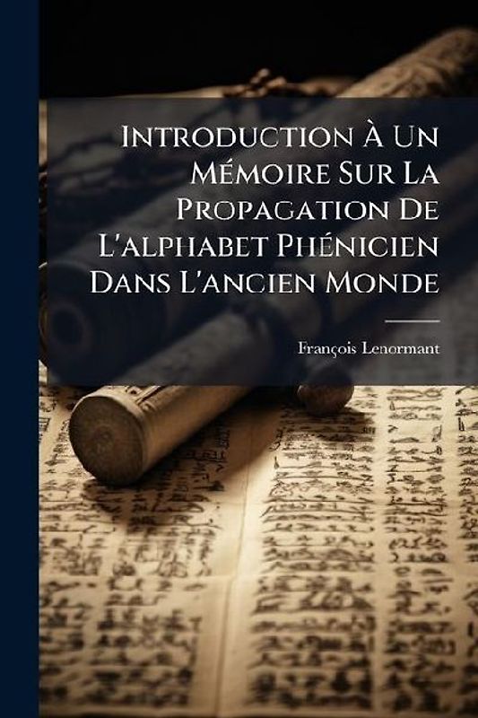 Introduction Ã Un MÃ(c)moire Sur La Propagation De L'alphabet PhÃ(c)nicien Dans L'ancien Monde