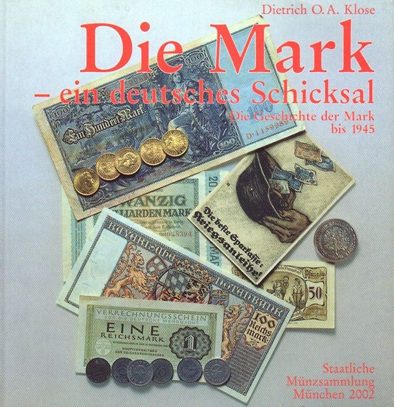 Die Mark - ein deutsches Schicksal. Die Geschichte der Mark bis 1945