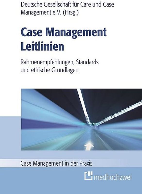 Case Management Leitlinien – Rahmenempfehlungen, Standards und ethische Grundlagen