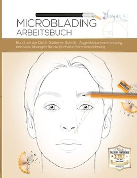 Microblading Arbeitsbuch: Techniken und Übungen für erfolgreiches Microblading