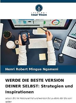 WERDE DIE BESTE VERSION DEINER SELBST: Strategien und Inspirationen