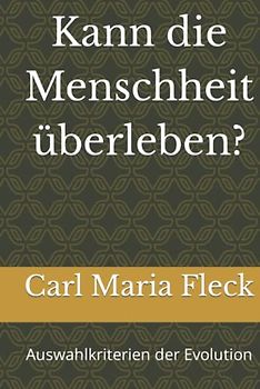 Kann die Menschheit überleben?: Auswahlkriterien der Evolution