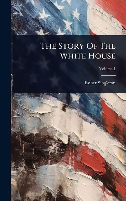 The Story Of The White House