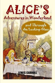 Alice's Adventures in Wonderland and Through the Looking-Glass