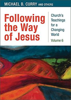 Following the Way of Jesus: Church's Teaching for a Changing World: Volume 6 (Church's Teaching for a Changing World, 6)