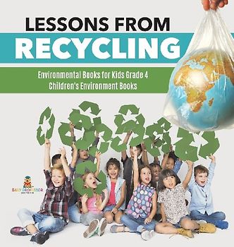 Lessons from Recycling | Environmental Books for Kids Grade 4 | Children's Environment Books
