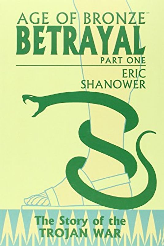 Age Of Bronze, Vol. 3: Betrayal, Part 1 - Eric Shanower
