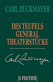 Carl Zuckmayer. Gesammelte Werke in Einzelbänden / Des Teufels General. Theaterstücke 1947-1949