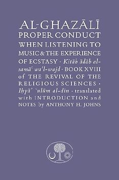 Al-Ghazali on Proper Conduct when Listening to Music and the Experience of Ecstasy