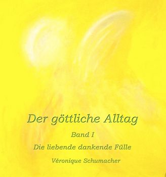 Der göttliche Alltag Band I