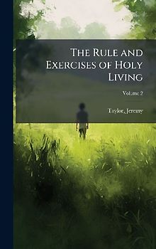 The Rule and Exercises of Holy Living