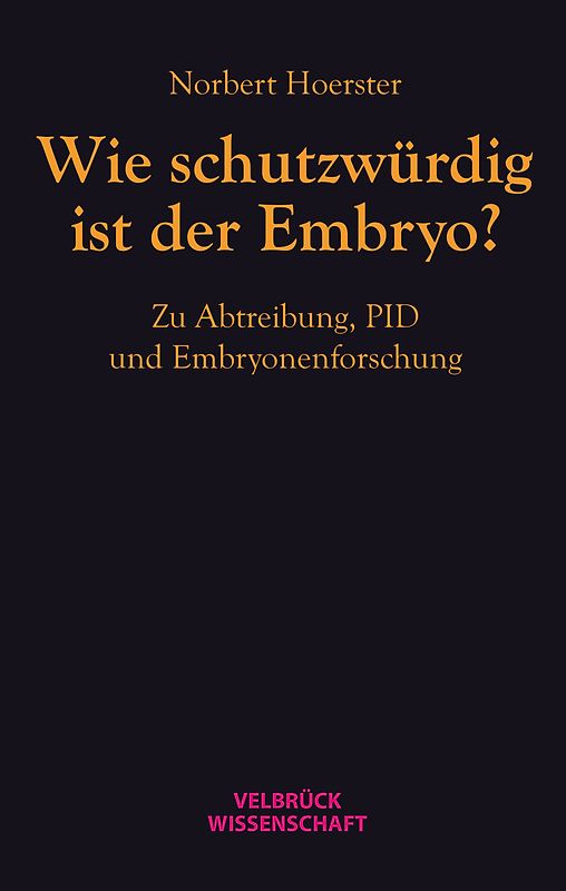 Wie schutzwürdig ist der Embryo?