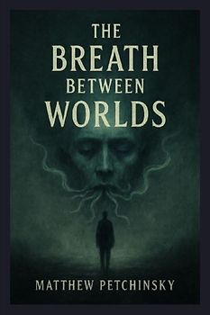 The Breath Between Worlds