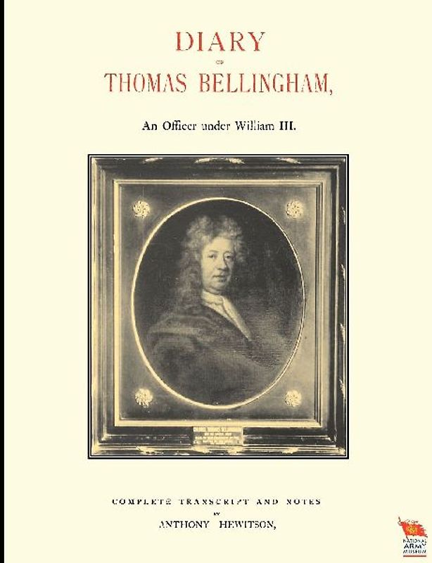 DIARY OF THOMAS BELLINGHAMAn Officer under William III