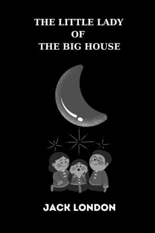 The Little Lady of the Big House by jack london