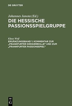 Die Hessische Passionsspielgruppe / Kommentar zur "Frankfurter Dirigierrolle" und zum "Frankfurter Passionsspiel"