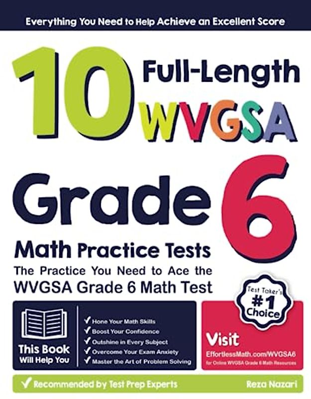 10 Full-Length WVGSA Grade 6 Math Practice Tests: The Practice You Need to Ace the WVGSA Grade 6 Math Test