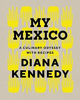My Mexico: A Culinary Odyssey With Recipes (William & Bettye Nowlin)