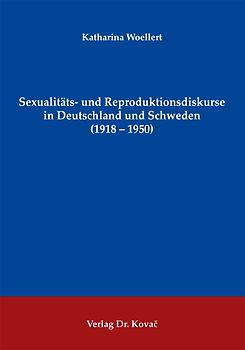 Sexualitäts- und Reproduktionsdiskurse in Deutschland und Schweden (1918-1950)