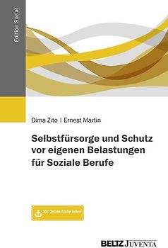 Selbstfürsorge und Schutz vor eigenen Belastungen für Soziale Berufe