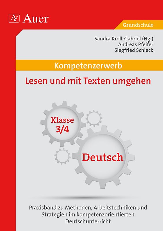 Kompetenzerwerb Lesen und mit Texten umgehen 3/4. Praxisband zu Methoden, Arbeitstechniken und Stra tegien im kompetenzorientierten Deutschunterricht (3. und 4. Klasse)