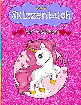 Skizzenbuch für Mädchen!: Süße Einhorn Skizzenbuch für Kinder. Ideal für skizzieren, zeichnen, malen und kreative Ideen. DIN A4+ (8,5" x 11").