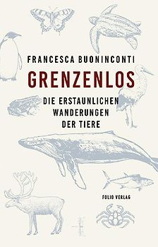 Grenzenlos. Die erstaunlichen Wanderungen der Tiere