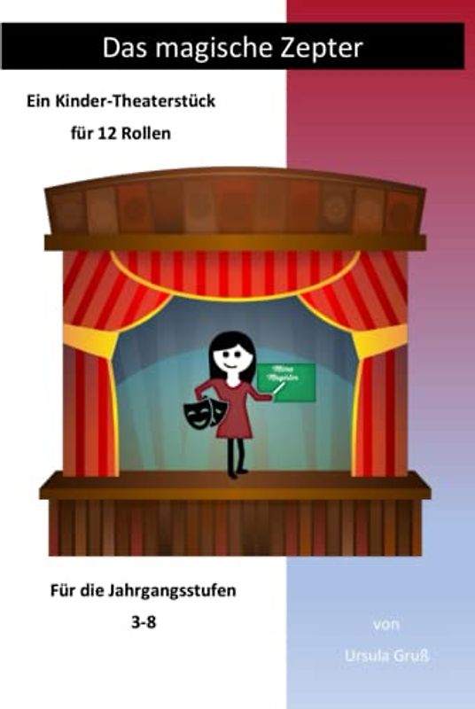 Das magische Zepter: Ein Kinder-Theaterstück für 12 Rollen (Theaterstücke für Kinder)