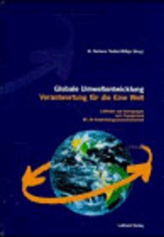 Globale Umweltentwicklung. Verantwortung für die eine Welt