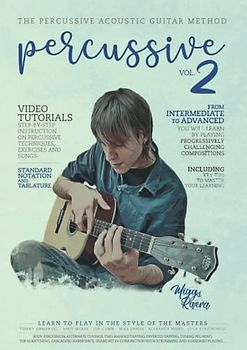 The Percussive Acoustic Guitar Method: Volume II (The Percussive Acoustic Guitar Method by Miggs Rivera)