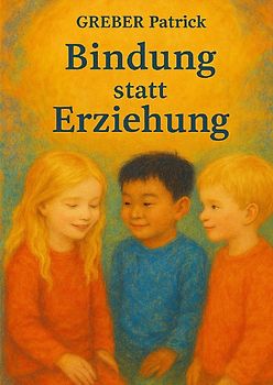 Bindung statt Erziehung