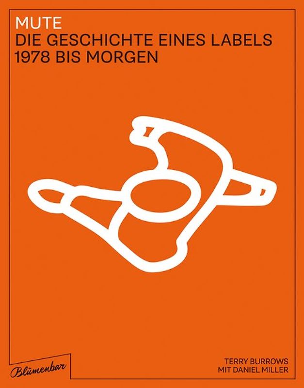 Mute. Die Geschichte eines Labels