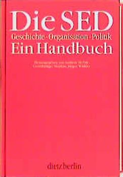 Die SED. Geschichte - Organisation - Politik