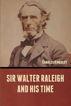 Sir Walter Raleigh and His Time