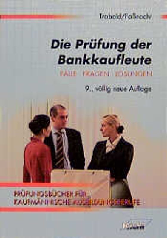 Die Prüfung der Bankkaufleute. Fälle, Fragen, Lösungen
