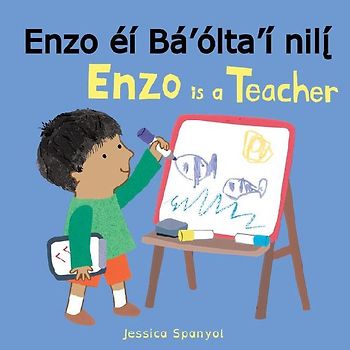 Enzo Éí Bá'ólta'í Nilį́ / Enzo Is a Teacher (Navajo Bilingual Edition)