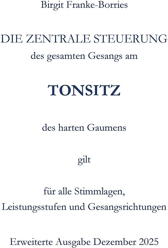 Die zentrale Steuerung des gesamten Gesangs am Tonsitz des harten Gaumens