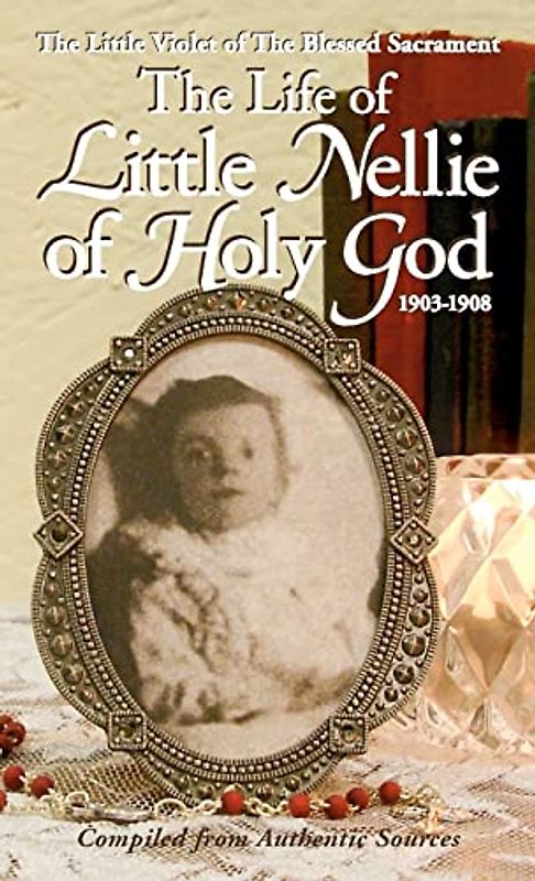 The Life of Little Nellie of Holy God