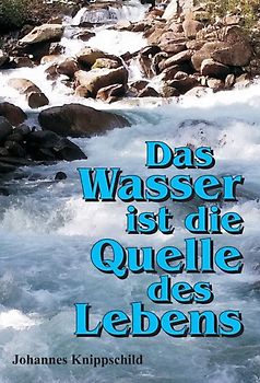 Das Wasser ist die Quelle des Lebens