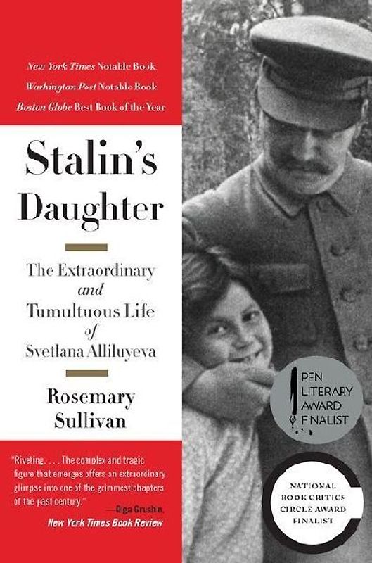 Stalin's Daughter: The Extraordinary and Tumultuous Life of Svetlana Alliluyeva - Sullivan, Rosemary
