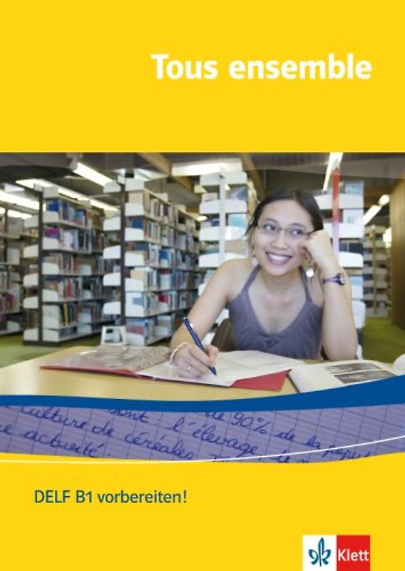 Tous ensemble / Delf B1 vorbereiten!. Ausgabe ab 2004
