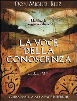 La voce della conoscenza. Guida pratica alla pace interiore