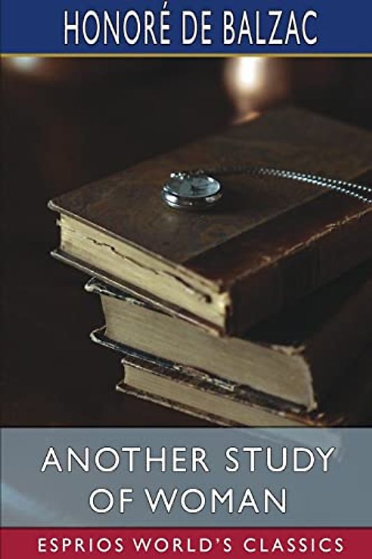 Another Study of Woman (Esprios Classics): Translated by Ellen Marriage and Clara Bell