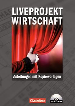 Materialien zur ökonomischen Bildung / Liveprojekt Wirtschaft. Herstellung und Vermarktung einer Schulmarke. Anleitungen mit Kopiervorlagen und CD-ROM