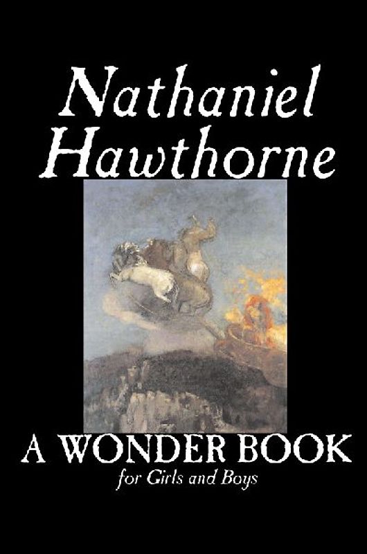 A Wonder Book for Girls and Boys by Nathaniel Hawthorne, Fiction, Classics