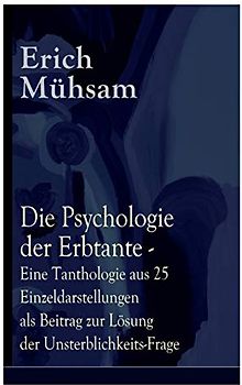 Die Psychologie der Erbtante - Eine Tanthologie aus 25 Einzeldarstellungen als Beitrag zur Lösung der Unsterblichkeits-Frage: Illustrierte Satire an 25 konkreten Fallbeispielen